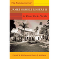 The Architecture of James Gamble Rogers II in Winter Park, Florida