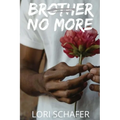 Brother No More