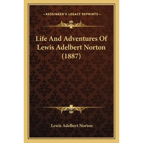 Life And Adventures Of Lewis Adelbert Norton (1887)