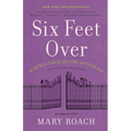 Six Feet Over: Science Tackles the Afterlife