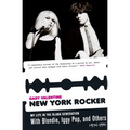 New York Rocker: My Life in the Blank Generation with Blondie, Iggy Pop, and Others, 1974-1981