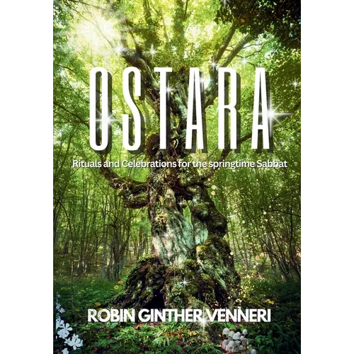 Ostara Guide: Rituals and Celebrations for the Springtime Sabbat