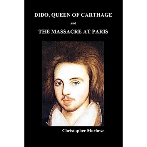 Dido Queen of Carthage and Massacre at Paris (Paperback)