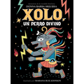 Xolo, Un Perro Divino: (Spanish Edition)
