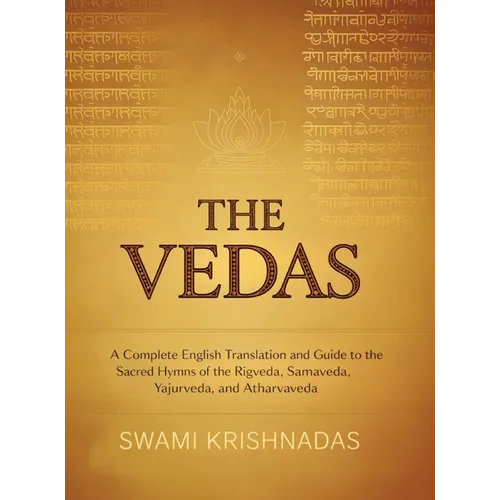 The Vedas: A Complete English Translation and Guide to the Sacred Hymns of the Rigveda, Samaveda, Yajurveda, and Atharvaveda