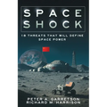 Space Shock: 18 Threats That Will Define Space Power
