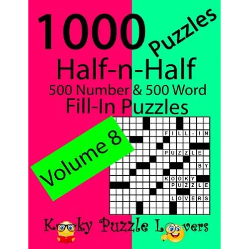 Half-n-Half Fill-In Puzzles, Volume 8, 1000 Puzzles (500 number & 500 Word Fill-In Puzzles)