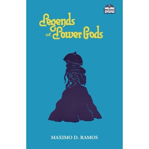 Legends of Lower Gods: Stories About Creatures From Philippine Mythology & Folklore