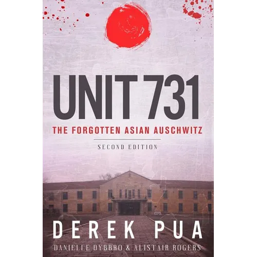 Unit 731: The Forgotten Asian Auschwitz
