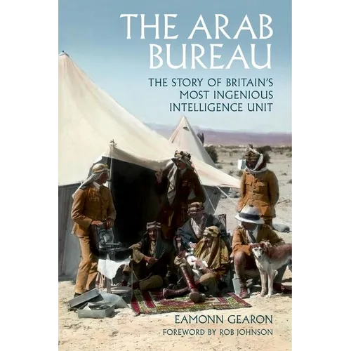 The Arab Bureau: The Story of Britain's Most Ingenious Intelligence Unit