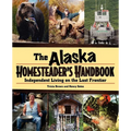 Alaska Homesteader's Handbook: Independent Living on the Last Frontier