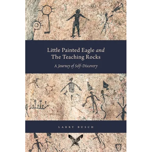 Little Painted Eagle and The Teaching Rocks: A Journey of Self-Discovery