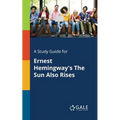 A Study Guide for Ernest Hemingway's The Sun Also Rises