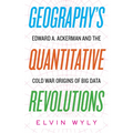 Geography's Quantitative Revolutions: Edward A. Ackerman and the Cold War Origins of Big Data