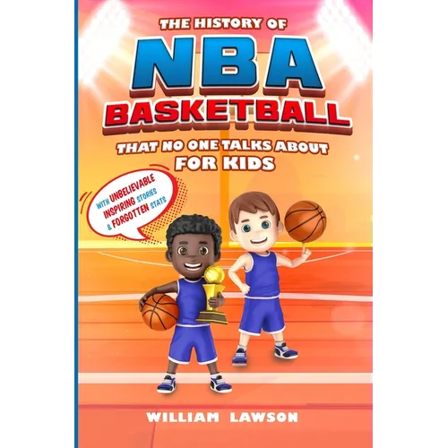 The History of NBA Basketball for Kids That No One Talks About
