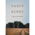 Forty Acres: A Legacy of Love & Loss