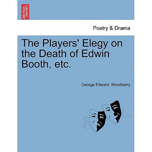 The Players' Elegy on the Death of Edwin Booth, Etc.