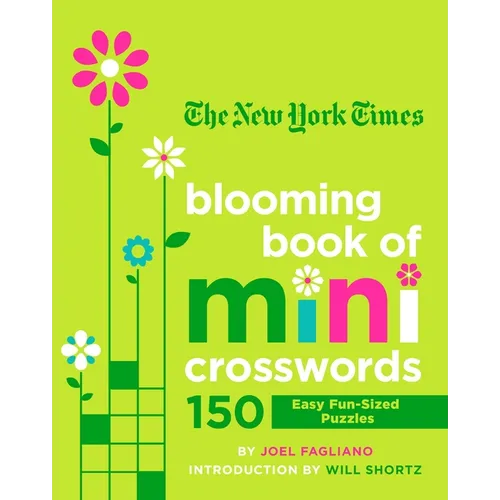 The New York Times Blooming Book of Mini Crosswords: 150 Easy Fun-Sized Puzzles
