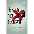 How to Not Kill Yourself