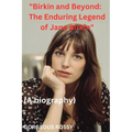 "Birkin and Beyond: The Enduring Legend of Jane Birkin"