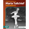 Maria Tallchief: Prima Ballerina