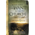So You Don't Want to Go to Church Anymore: An Unexpected Journey