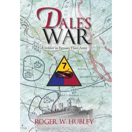 Dale's War: A Soldier in Patton's Third Army