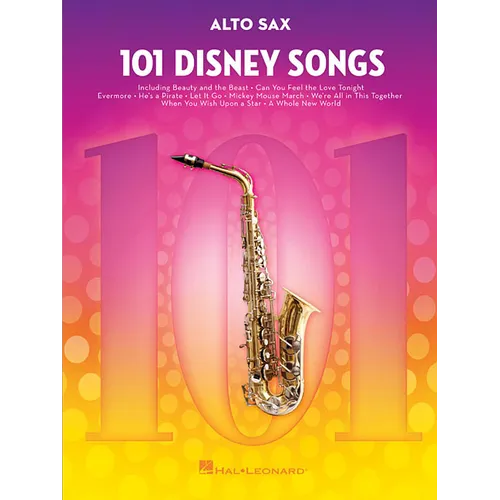 101 Disney Songs for Alto Sax - Saxophone Music Book with Songs from Favorite Movies and Cartoons -