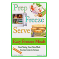 Prep Freeze Serve: Easy Freezer Meals: Great Tasting, Great Value Meals You Can Create in Advance