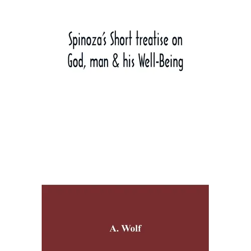 Spinoza's Short treatise on God, man & his Well-Being