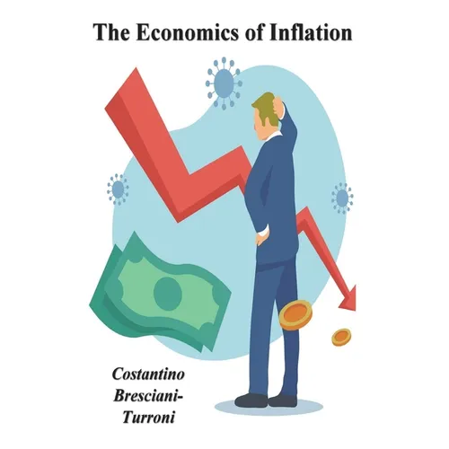 The Economics of Inflation - A Study of Currency Depreciation in Post War Germany