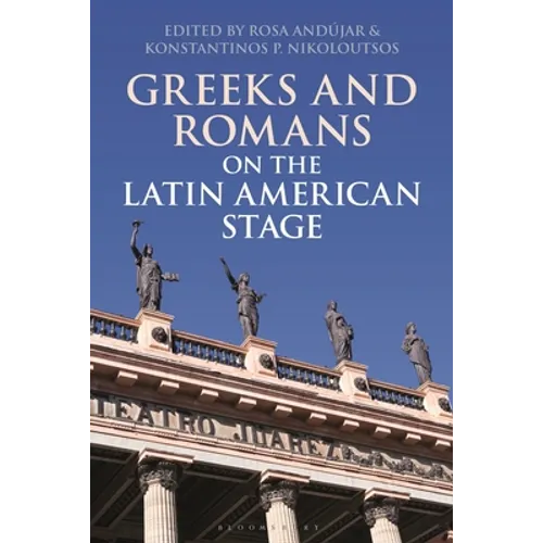 Greeks and Romans on the Latin American Stage