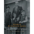 Dreams of Re-Creation in Jamaica: The Holocaust, Internment, Jewish Refugees in Gibraltar Camp, Jamaican Jews and Sephardim