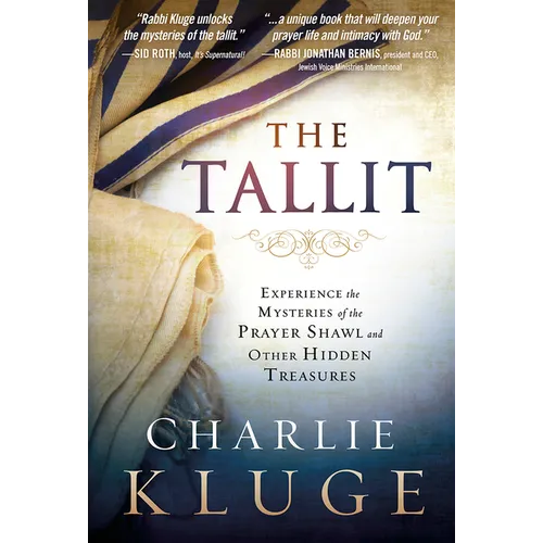 The Tallit: Experience the Mysteries of the Prayer Shawl and Other Hidden Treasures