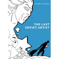 The Last Soviet Artist