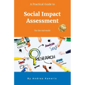A Practical Guide to Social Impact Assessment: For the real world