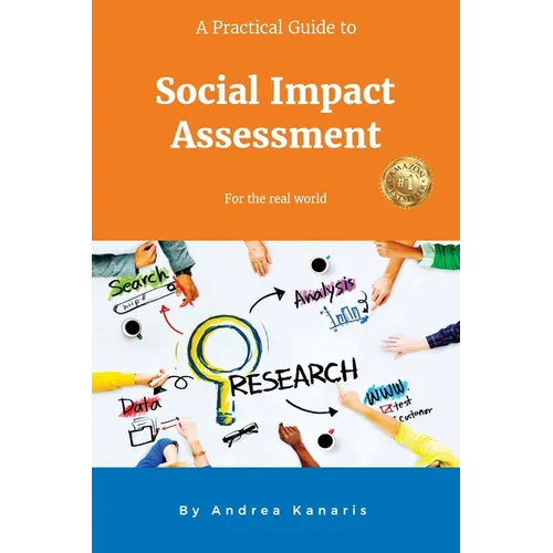 A Practical Guide to Social Impact Assessment: For the real world