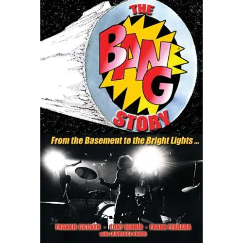 The BANG Story: From the Basement to the Bright Lights