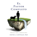 El Pastor Completo: Ministro, Líder, y Administrador