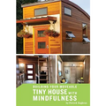 Building your Moveable Tiny House with Mindfulness