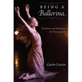 Being a Ballerina: The Power and Perfection of a Dancing Life