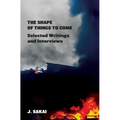 The Shape of Things to Come: Selected Writings & Interviews