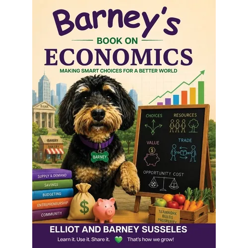 Barney's Book On Economics: Making Smart Choices For A Better World