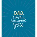 Dad, I Wrote a Book about You