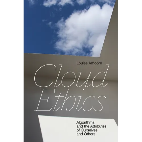 Cloud Ethics: Algorithms and the Attributes of Ourselves and Others