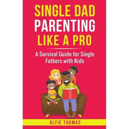Single Dad Parenting Like a Pro