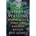 The Web of Differing Versions: Where Africa Ends and America Begins