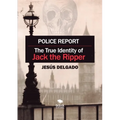 Police Report: The True Identity of Jack The Ripper