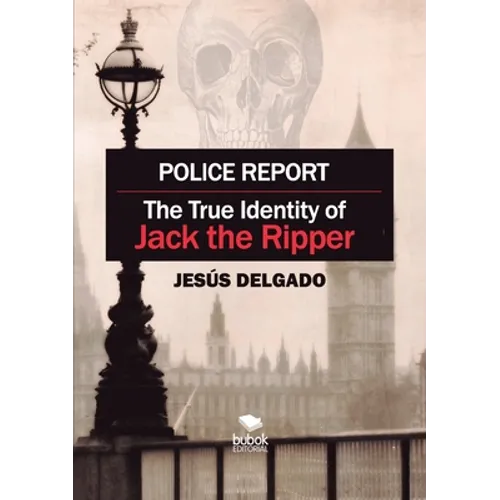 Police Report: The True Identity of Jack The Ripper