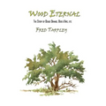 Wood Eternal: The Story of Osage Orange, Bois d'Arc, etc.